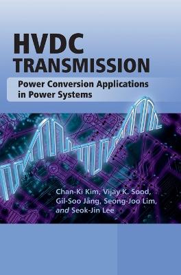 Hvdc Transmission: Power Conversion Applications in Power Systems - Kim, Chan-Ki, and Sood, Vijay K, and Jang, Gil-Soo