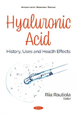 Hyaluronic Acid: History, Uses and Health Effects - Rautiola, Riia (Editor)