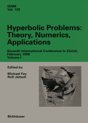 Hyberbolic Problems: Theory, Numerics, Applications: Seventh International Conference on Hyberbolic Problems - Fey, M, and Jeltsch, Rolf (Editor), and Fey, Michael (Editor)