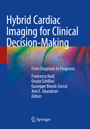 Hybrid Cardiac Imaging for Clinical Decision-Making: From Diagnosis to Prognosis