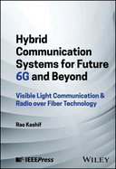 Hybrid Communication Systems for Future 6g and Beyond: Visible Light Communication & Radio Over Fiber Technology