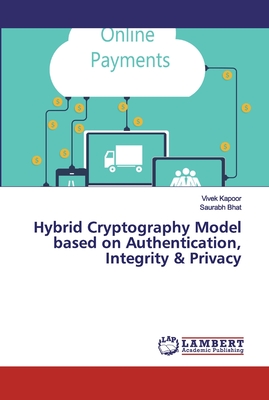 Hybrid Cryptography Model based on Authentication, Integrity & Privacy - Kapoor, Vivek, and Bhat, Saurabh