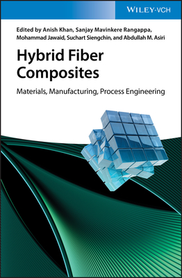 Hybrid Fiber Composites: Materials, Manufacturing, Process Engineering - Khan, Anish (Editor), and Rangappa, Sanjay Mavinkere (Editor), and Jawaid, Mohammad (Editor)