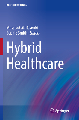 Hybrid Healthcare - Al-Razouki, Mussaad (Editor), and Smith, Sophie (Editor)