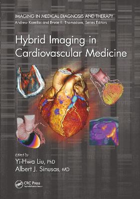 Hybrid Imaging in Cardiovascular Medicine - Liu, Yi-Hwa (Editor), and Sinusas, Albert J. (Editor)