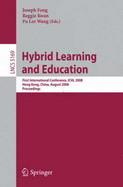 Hybrid Learning and Education: First International Conference, Ichl 2008 Hong Kong, China, August 13-15, 2008 Proceedings