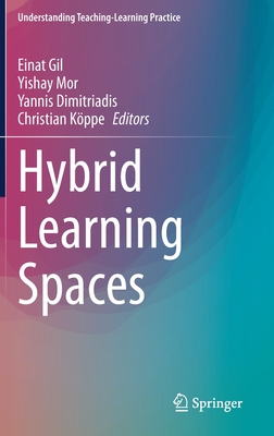 Hybrid Learning Spaces - Gil, Einat (Editor), and Mor, Yishay (Editor), and Dimitriadis, Yannis (Editor)