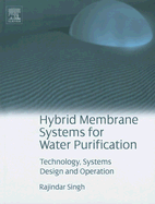Hybrid Membrane Systems for Water Purification: Technology, Systems Design and Operations