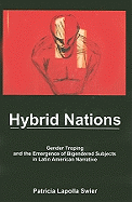 Hybrid Nations: Gender Troping and the Emergence of Bigendered Subjects in Latin American Narrative