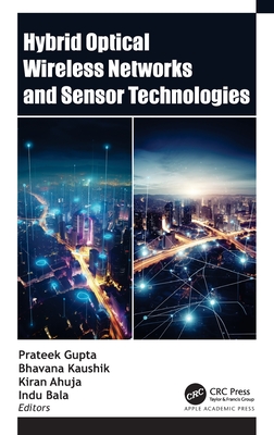Hybrid Optical Wireless Networks and Sensor Technologies - Gupta, Prateek (Editor), and Kaushik, Bhavana (Editor), and Ahuja, Kiran (Editor)