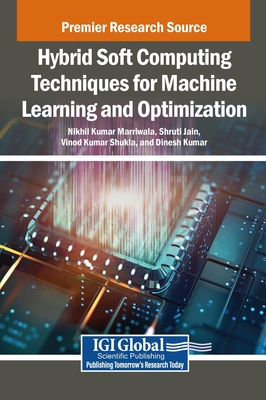 Hybrid Soft Computing Techniques for Machine Learning and Optimization - Marriwala, Nikhil Kumar (Editor), and Jain, Shruti (Editor), and Shukla, Vinod Kumar (Editor)