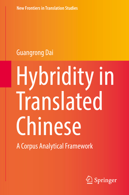 Hybridity in Translated Chinese: A Corpus Analytical Framework - Dai, Guangrong