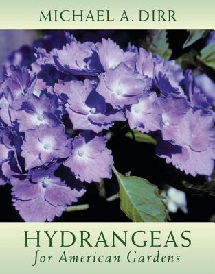 Hydrangeas for American Gardens - Dirr, Michael A