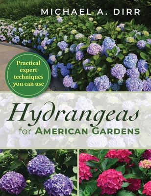 Hydrangeas for American Gardens - Dirr, Michael A
