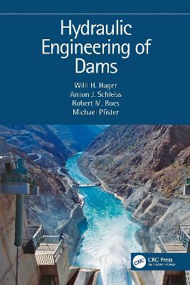 Hydraulic Engineering of Dams - Hager, Willi H, and Schleiss, Anton J, and Boes, Robert M