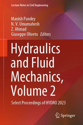 Hydraulics and Fluid Mechanics, Volume 2: Select Proceedings of HYDRO 2023 - Pandey, Manish (Editor), and Umamahesh, N V (Editor), and Ahmad, Z (Editor)