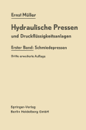 Hydraulische Pressen Und Druckflussigkeitsanlagen: Erster Band: Schmiedepressen