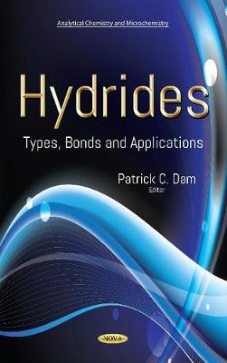 Hydrides: Types, Bonds and Applications - Dam, Patrick C. (Editor)