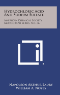 Hydrochloric Acid and Sodium Sulfate: American Chemical Society Monograph Series, No. 36