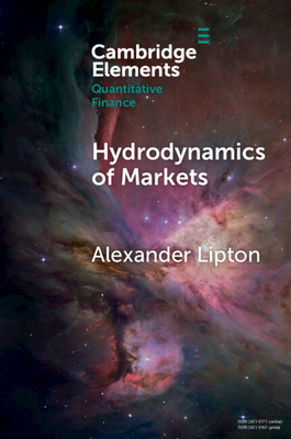 Hydrodynamics of Markets: Hidden Links between Physics and Finance - Lipton, Alexander