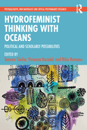 Hydrofeminist Thinking with Oceans: Political and Scholarly Possibilities