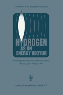 Hydrogen as an Energy Vector: Proceedings of the International Seminar, Held in Brussels, 12-14 February 1980