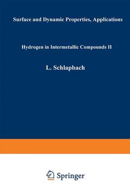 Hydrogen in Intermetallic Compounds II: Surface and Dynamic Properties, Applications - Schlapbach, Louis (Editor), and Bowman, R C Jr (Contributions by), and Gerard, N (Contributions by)