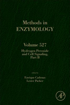 Hydrogen Peroxide and Cell Signaling, Part B: Volume 527 - Packer, Lester, and Cadenas, Enrique