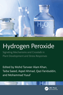 Hydrogen Peroxide: Signaling Mechanisms and CrossTalk in Plant Development and Stress Responses