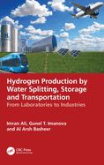 Hydrogen Production by Water Splitting, Storage and Transportation: From Laboratories to Industries