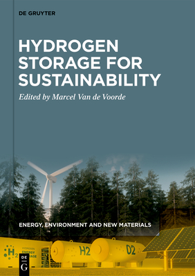 Hydrogen Storage for Sustainability - Van De Voorde, Marcel (Editor)