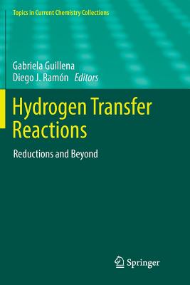 Hydrogen Transfer Reactions: Reductions and Beyond - Guillena, Gabriela (Editor), and Ramn, Diego J (Editor)