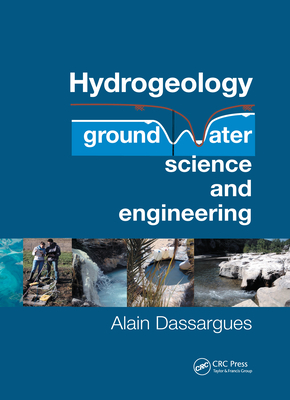 Hydrogeology: Groundwater Science and Engineering - Dassargues, Alain