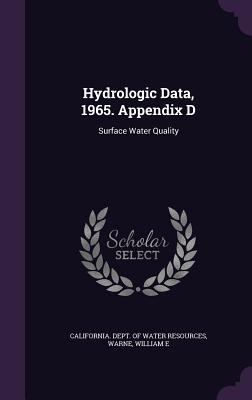 Hydrologic Data, 1965. Appendix D: Surface Water Quality - California Dept of Water Resources (Creator), and Warne, William E