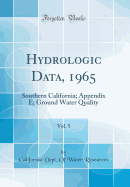 Hydrologic Data, 1965, Vol. 5: Southern California; Appendix E; Ground Water Quality (Classic Reprint)