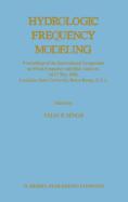 Hydrologic Frequency Modeling: Proceedings of the International Symposium on Flood Frequency and Risk Analyses, 14-17 May 1986, Louisiana State University, Baton Rouge, U.S.A.