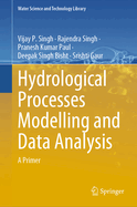 Hydrological Processes Modelling and Data Analysis: A Primer