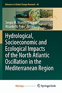 Hydrological, Socioeconomic and Ecological Impacts of the North Atlantic Oscillation in the Mediterranean Region - Vicente-Serrano, Sergio M (Editor), and Trigo, Ricardo M (Editor)