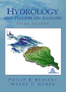 Hydrology and Floodplain Analysis - Bedient, Philip B, Professor, PH.D., and Huber, Wayne Charles