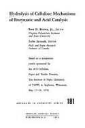 Hydrolysis of Cellulose: Mechanisms of Enzymatic and Acid Catalysis: Based on a Symposium Jointly Sponsored by the Acs Cellulose, Paper, and Te