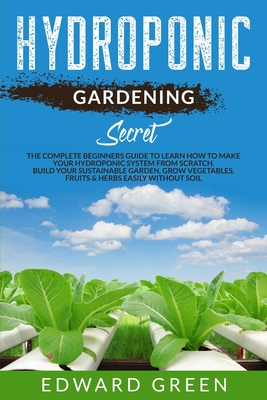 Hydroponic Gardening Secret - Green, Edward
