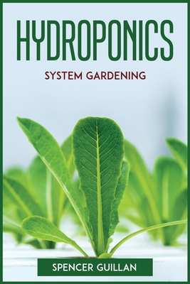 Hydroponics System Gardening - Spencer Guillan