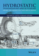 Hydrostatic Transmissions and Actuators: Operation, Modelling and Applications