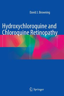 Hydroxychloroquine and Chloroquine Retinopathy - Browning, David J, MD