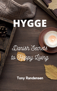 Hygge: Danish Secrets to Happy Living