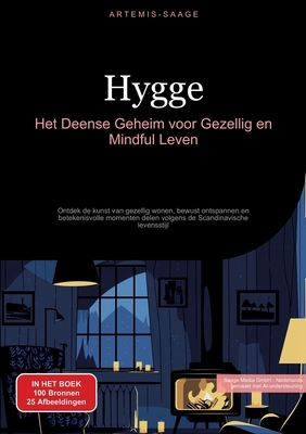 Hygge: Het Deense Geheim voor Gezellig en Mindful Leven: Ontdek de kunst van gezellig wonen, bewust ontspannen en betekenisvolle momenten delen volgens de Scandinavische levensstijl - Saage, Artemis, and Saage Media Gmbh - Nederlands (Editor)