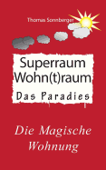 Hygge, Superraum Wohntraum: Die magische Wohnung, Gl?ck f?r Fortgeschrittene