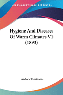 Hygiene and Diseases of Warm Climates V1 (1893)