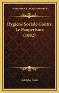 Hygiene Sociale Contre Le Pauperisme (1882)