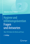 Hygiene Und Infektionspravention. Fragen Und Antworten: Uber 950 Fakten Fur Klinik Und Praxis